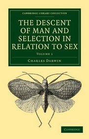 The Descent of Man and Selection in Relation to Sex 2 Volume Paperback Set (Cambridge Library Collection - Life Sciences)