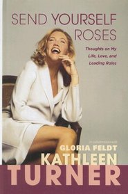 Send Yourself Roses: Thoughts on My Life, Love, and Leading Roles (Large Print)