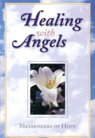Healing with Angels:  Messengers of Hope