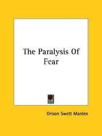 The Paralysis Of Fear