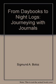From Daybooks to Night Logs: Journeying with Journals