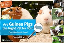 Are Guinea Pigs the Right Pet For You: Can YOU Find the Facts? (The Pet Detectives Series)