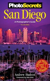 PhotoSecrets San Diego, Second Edition: A Photographer's Guide (Photosecrets)