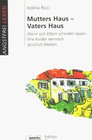 Mutters Haus, Vaters Haus.