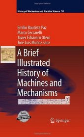 A Brief Illustrated History of Machines and Mechanisms (History of Mechanism and Machine Science)