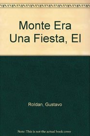 El Monte Era Una Fiesta/the Mountain Was a Party (Spanish Edition)