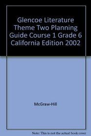 Glencoe Literature Theme Two Planning Guide Course 1 Grade 6 California Edition 2002
