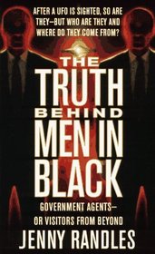 The Truth Behind the Men in Black: Government Agents-Or Visitors from Beyond