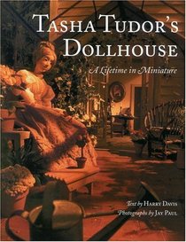 Tasha Tudor's Dollhouse : A Lifetime in Miniature