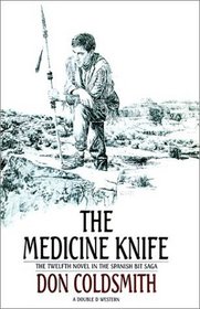 The Medicine Knife (Spanish Bit Saga, No 12)
