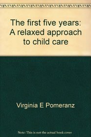 The first five years: A relaxed approach to child care
