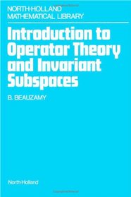 Introduction to Operator Theory and Invariant Subspaces (North-Holland Mathematical Library)
