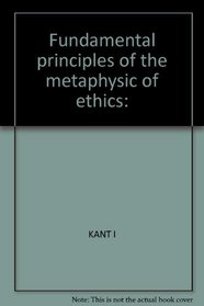 Fundamental Principles of Metaphysic of Ethics