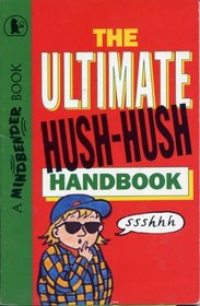 The Ultimate Hush-hush Handbook