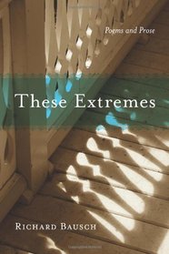 These Extremes: Poems and Prose