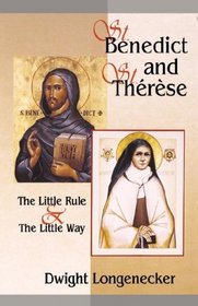 St. Benedict and St. Therese: The Little Rule  the Little Way