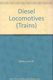 Diesel Locomotives (Stone, Lynn M. Trains.)