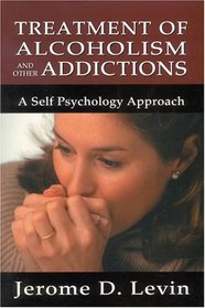 Treatment of Alcoholism and Other Addictions: A Self-Psychology Approach