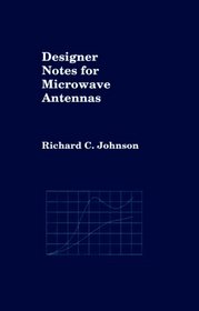 Designer Notes for Microwave Antennas (Artech House Antenna Library)