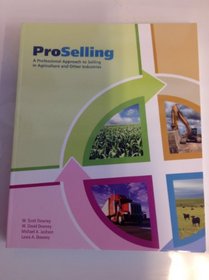 ProSelling A Professional Approach to Selling in Agriculture and Other Industries
