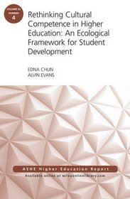 Rethinking Cultural Competence in Higher Education: An Ecological Framework for Student Development, AEHE 42:4 (J-B ASHE Higher Education Report Series (AEHE))