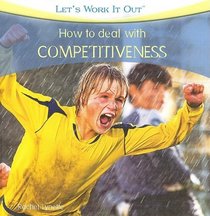 How to Deal with Competitiveness (Let's Work It Out)