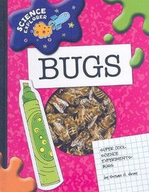 Super Cool Science Experiments: Bugs (Science Explorer)