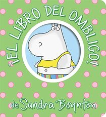 El libro del ombligo! (Belly Button Book!) (Boynton on Board) (Spanish Edition)