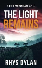 The Light Remains: A Black Beacons Murder Mystery (DCI Evan Warlow Crime Thriller)