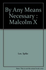 By Any Means Necessary : Malcolm X