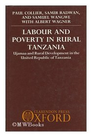 Labor and Poverty in Rural Tanzania: Ujamaa and Rural Development in the United Republic of Tanzania