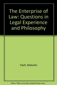 The Enterprise of Law: Questions in Legal Experience and Philosophy