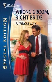 Wrong Groom, Right Bride (Silhouette Special Edition, No 2049)