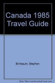 Canada 1985 Travel Guide
