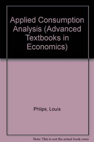 Applied Consumption Analysis (Advanced Textbooks in Economics)