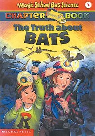 Truth About Bats (Magic School Bus Science Chapter Books (Library))