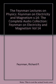 The Feynman Lectures on Physics: The Complete Audio Collection: Volume 14: Feynman on Electricity and Magnetism, Part 1