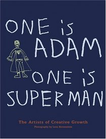 One is Adam, One is Superman: The Artists of Creative Growth