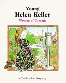 Young Helen Keller: Woman of Courage (First-Start Biographies)