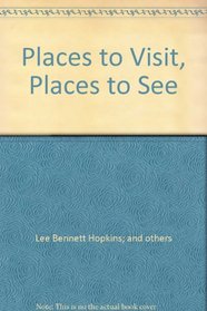 Places to Visit, Places to See Poems Selected by Lee Bennett Hopkins