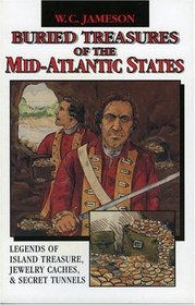 Buried Treasures of the Mid-Atlantic States: Legends of Island Treasure, Jewelry Caches, and Secret Tunnels (Buried Treasures)