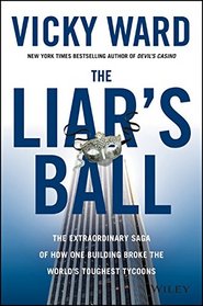Liar's Ball: Scandals, Secrets, and Successes of the Real Estate Titans