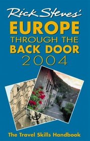 Rick Steves' Europe Through the Back Door 2004: The Travel Skills Handbook
