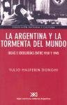 Argentina y la tormenta del mundo. Ideas e ideologias entre 1930 y 1945 (Spanish Edition)