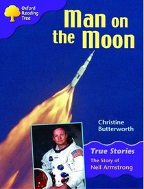 Oxford Reading Tree: Stage 11: True Stories: Man on the Moon: The Story of Neil Armstrong