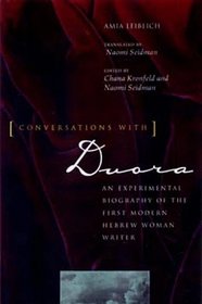 Conversations With Dvora: An Experimental Biography of the First Modern Hebrew Woman Writer (Contraversions - Critical Studies in Jewish Literature, Culture and Society , No 6)