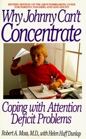 Why Johnny Can't Concentrate : Coping With Attention Deficit Problems
