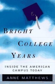 BRIGHT COLLEGE YEARS : INSIDE THE AMERICAN CAMPUS TODAY