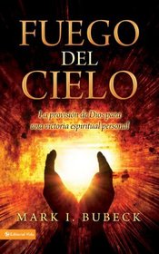 Fuego del cielo: La provision de Dios para una victoria espiritual personal (Spanish Edition)