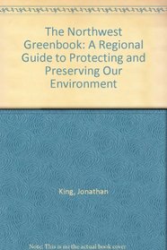 The Northwest Greenbook: A Regional Guide to Protecting and Preserving Our Environment